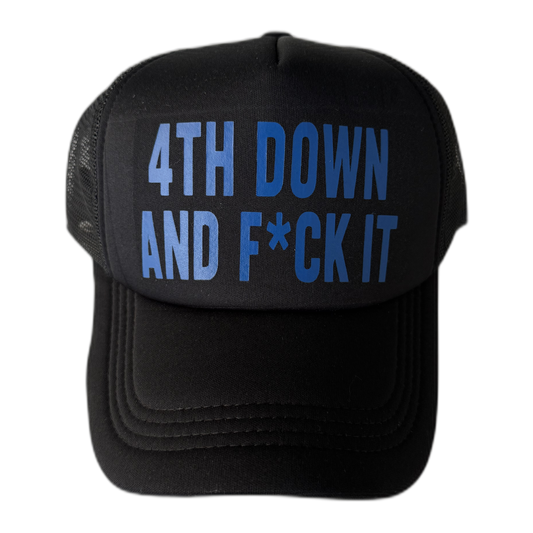 Fourth down and F it Trucker Hat