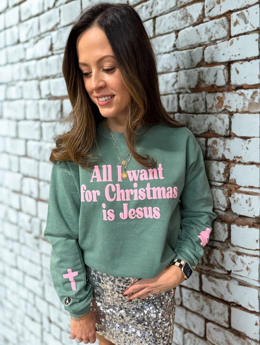 All I want for Christmas is Jesus crewneck